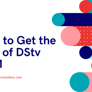 How to Get The Best of DStv This Year
